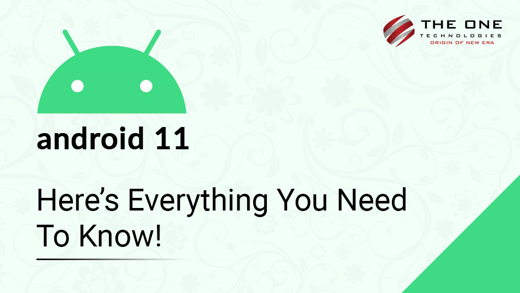 Android 11: Here’s Everything You Need To Know!